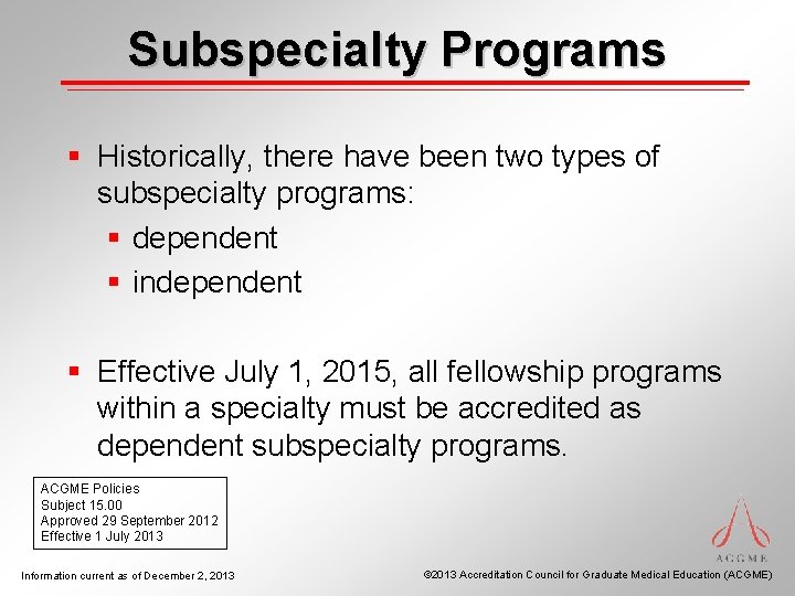 Subspecialty Programs § Historically, there have been two types of subspecialty programs: § dependent