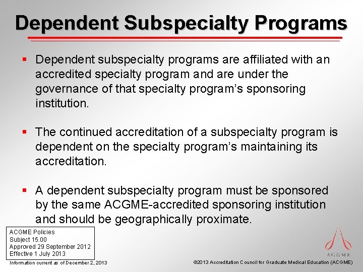 Dependent Subspecialty Programs § Dependent subspecialty programs are affiliated with an accredited specialty program