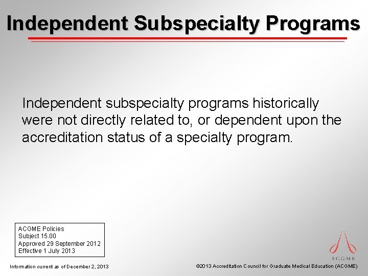 Independent Subspecialty Programs Independent subspecialty programs historically were not directly related to, or dependent