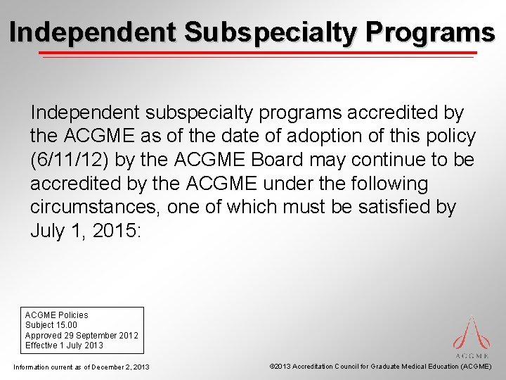 Independent Subspecialty Programs Independent subspecialty programs accredited by the ACGME as of the date