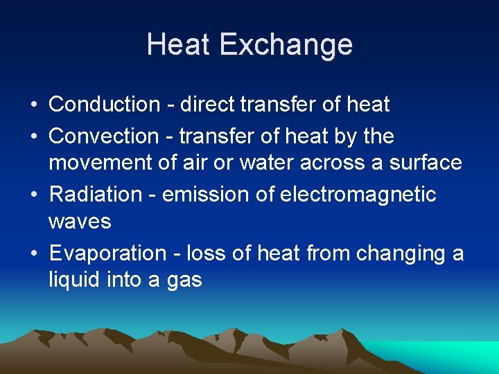 Heat Exchange • Conduction - direct transfer of heat • Convection - transfer of