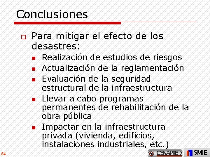 Conclusiones o Para mitigar el efecto de los desastres: n n n 24 Realización