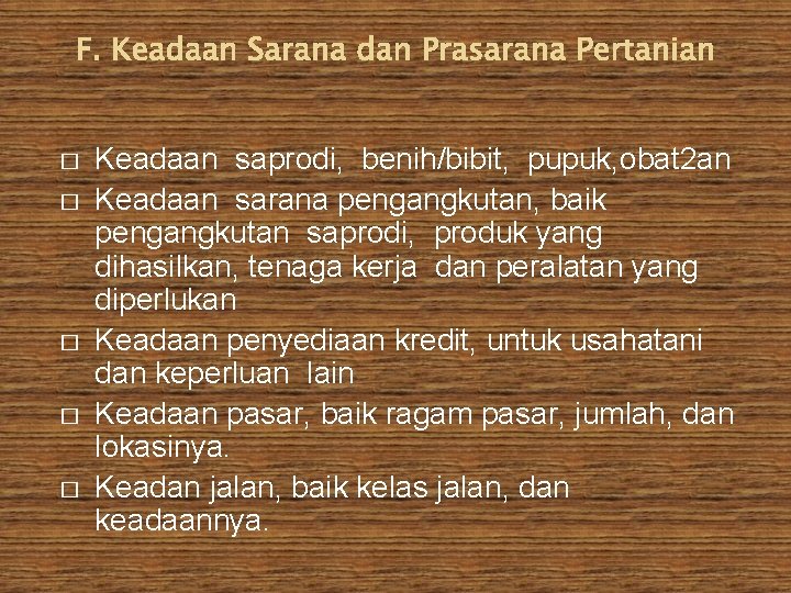 � � � Keadaan saprodi, benih/bibit, pupuk, obat 2 an Keadaan sarana pengangkutan, baik
