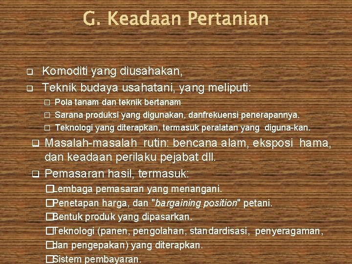 q q Komoditi yang diusahakan, Teknik budaya usahatani, yang meliputi: Pola tanam dan teknik