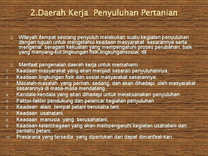 2. Daerah Kerja Penyuluhan Pertanian � Wilayah /tempat seorang penyuluh melakukan suatu kegiatan penyuluhan