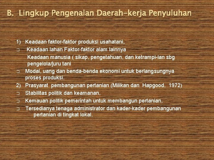 B. Lingkup Pengenalan Daerah-kerja Penyuluhan 1) Keadaan faktor produksi usahatani, � Keadaan lahan Faktor