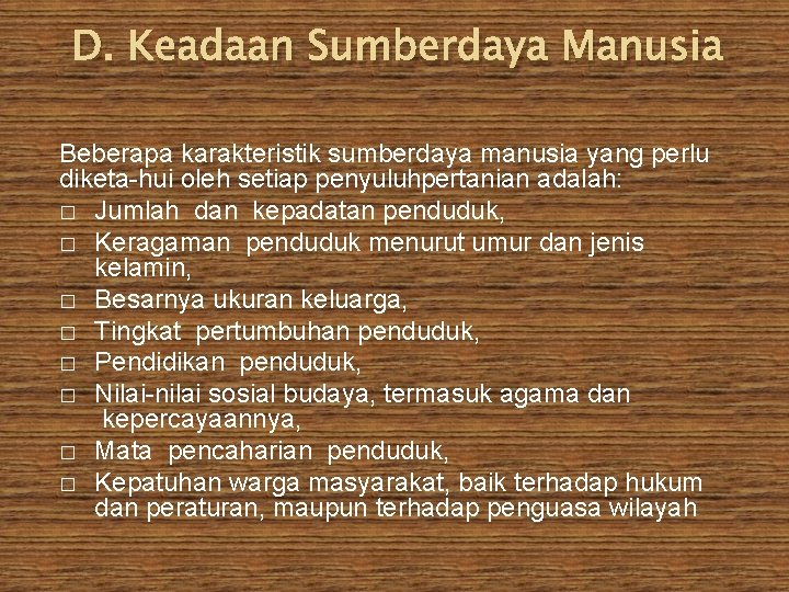 D. Keadaan Sumberdaya Manusia Beberapa karakteristik sumberdaya manusia yang perlu diketa hui oleh setiap