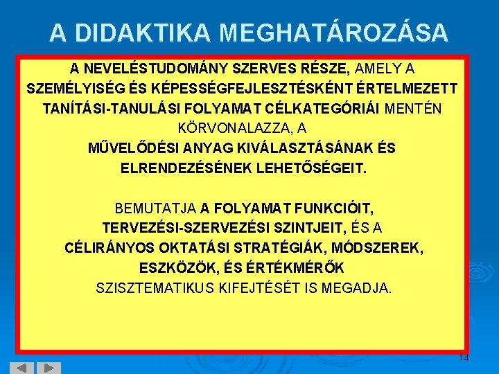 A DIDAKTIKA MEGHATÁROZÁSA A NEVELÉSTUDOMÁNY SZERVES RÉSZE, AMELY A SZEMÉLYISÉG ÉS KÉPESSÉGFEJLESZTÉSKÉNT ÉRTELMEZETT TANÍTÁSI-TANULÁSI