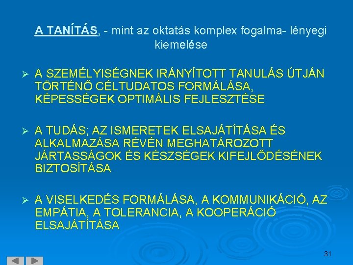 A TANÍTÁS, - mint az oktatás komplex fogalma- lényegi kiemelése Ø A SZEMÉLYISÉGNEK IRÁNYÍTOTT