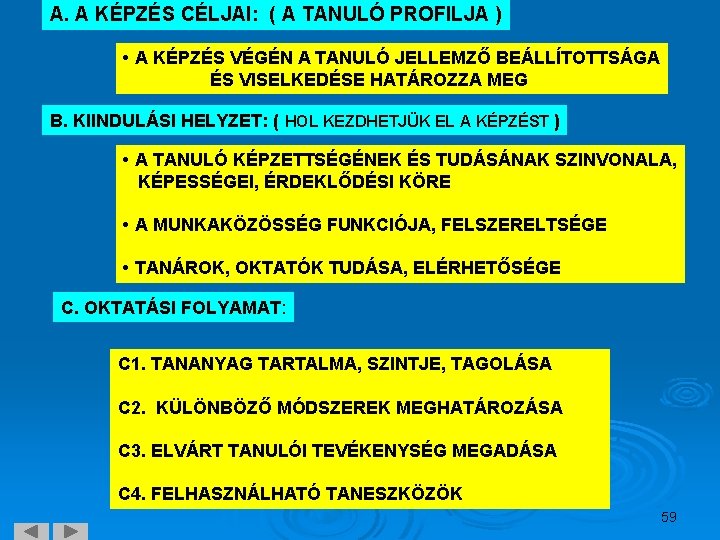 A. A KÉPZÉS CÉLJAI: ( A TANULÓ PROFILJA ) • A KÉPZÉS VÉGÉN A