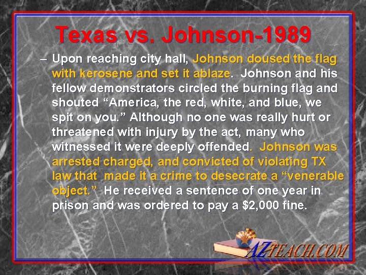 Texas vs. Johnson-1989 – Upon reaching city hall, Johnson doused the flag with kerosene