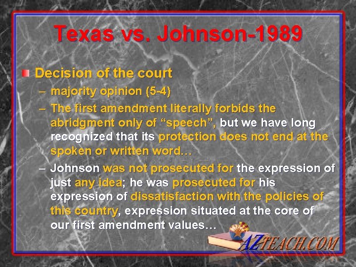 Texas vs. Johnson-1989 Decision of the court – majority opinion (5 -4) – The