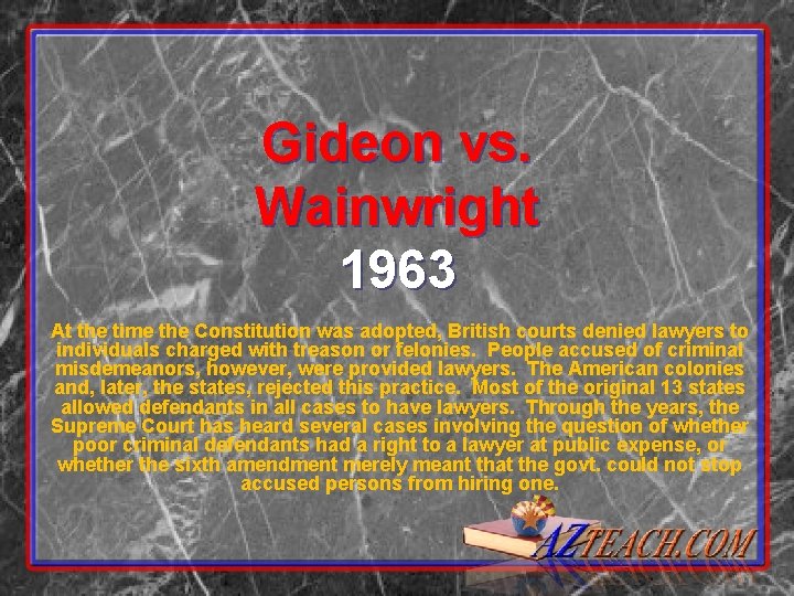 Gideon vs. Wainwright 1963 At the time the Constitution was adopted, British courts denied