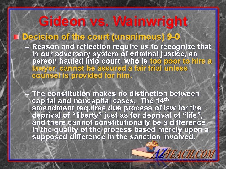 Gideon vs. Wainwright Decision of the court (unanimous) 9 -0 – Reason and reflection