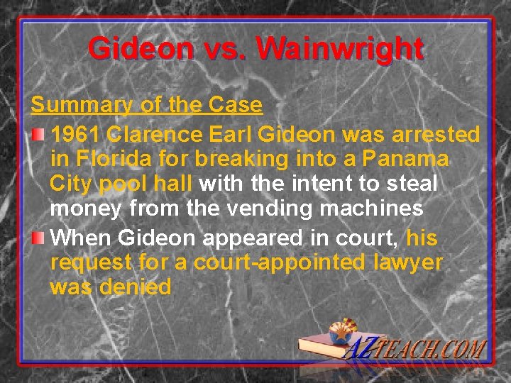 Gideon vs. Wainwright Summary of the Case 1961 Clarence Earl Gideon was arrested in