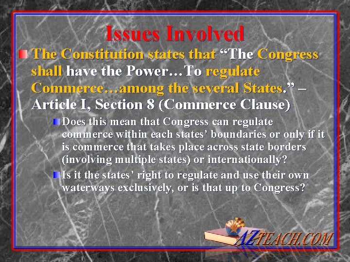 Issues Involved The Constitution states that “The Congress shall have the Power…To regulate Commerce…among