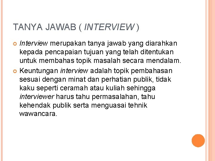 TANYA JAWAB ( INTERVIEW ) Interview merupakan tanya jawab yang diarahkan kepada pencapaian tujuan