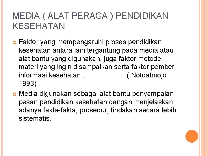 MEDIA ( ALAT PERAGA ) PENDIDIKAN KESEHATAN Faktor yang mempengaruhi proses pendidikan kesehatan antara