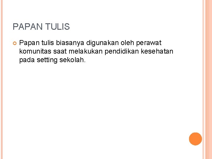 PAPAN TULIS Papan tulis biasanya digunakan oleh perawat komunitas saat melakukan pendidikan kesehatan pada