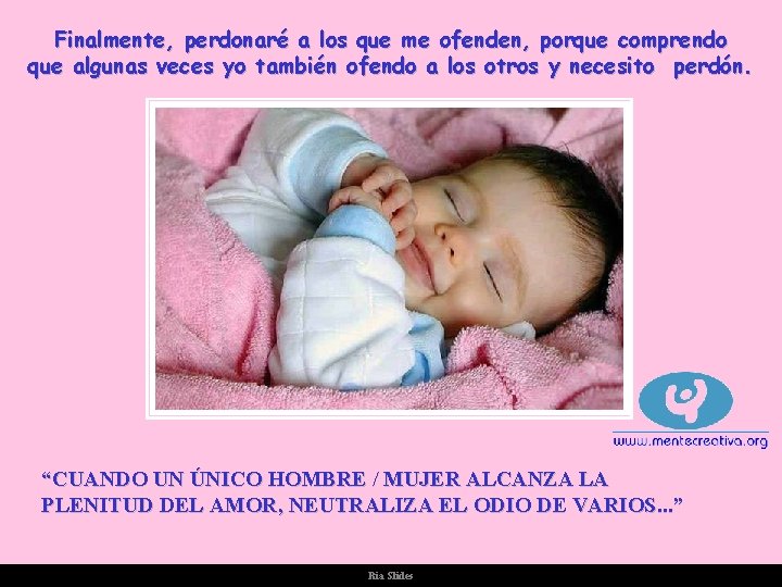 Finalmente, perdonaré a los que me ofenden, porque comprendo que algunas veces yo también