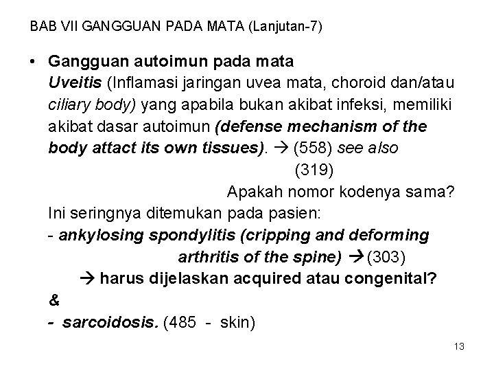 BAB VII GANGGUAN PADA MATA (Lanjutan-7) • Gangguan autoimun pada mata Uveitis (Inflamasi jaringan