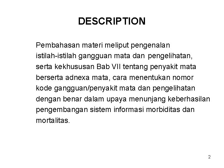 DESCRIPTION Pembahasan materi meliput pengenalan istilah-istilah gangguan mata dan pengelihatan, serta kekhususan Bab VII