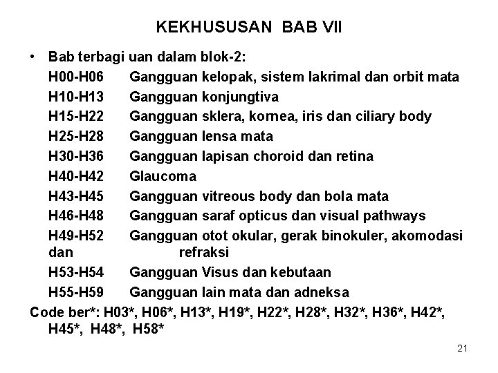 KEKHUSUSAN BAB VII • Bab terbagi uan dalam blok-2: H 00 -H 06 Gangguan
