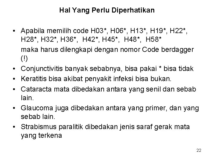 Hal Yang Perlu Diperhatikan • Apabila memilih code H 03*, H 06*, H 13*,