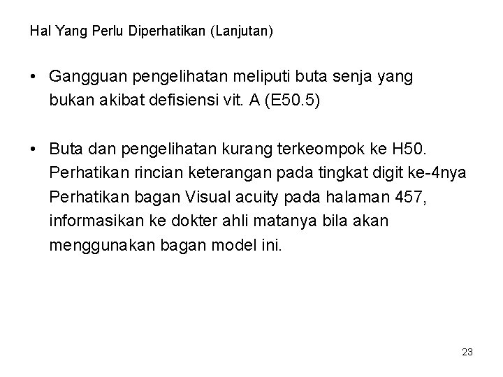Hal Yang Perlu Diperhatikan (Lanjutan) • Gangguan pengelihatan meliputi buta senja yang bukan akibat