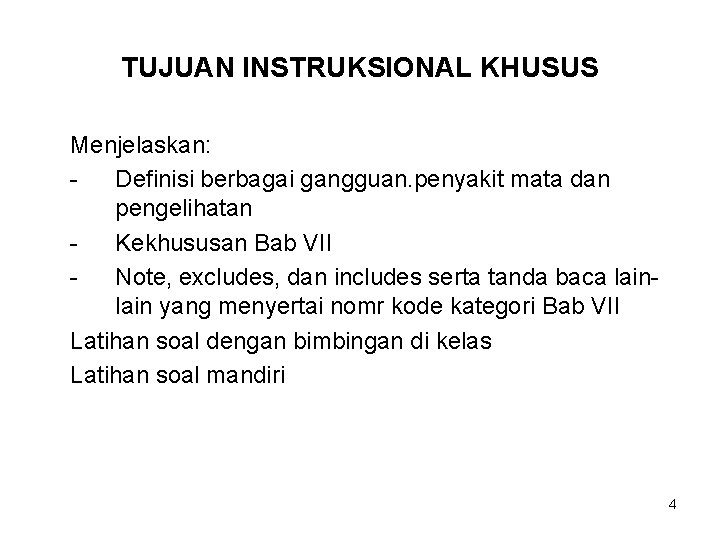 TUJUAN INSTRUKSIONAL KHUSUS Menjelaskan: Definisi berbagai gangguan. penyakit mata dan pengelihatan Kekhususan Bab VII