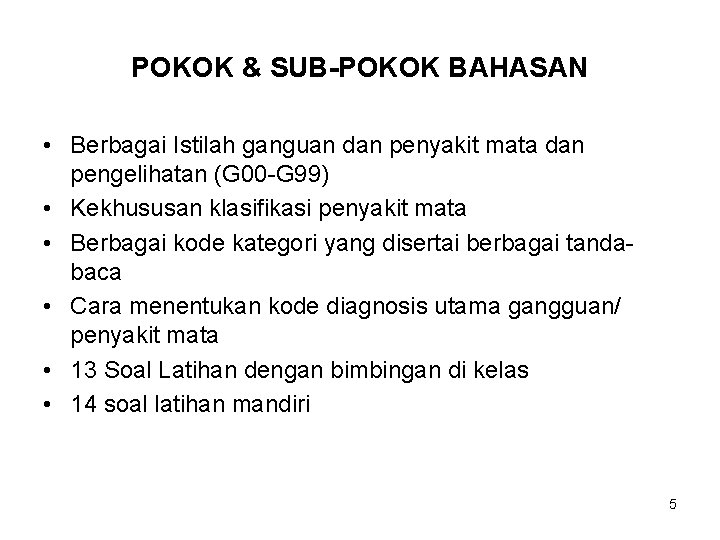 POKOK & SUB-POKOK BAHASAN • Berbagai Istilah ganguan dan penyakit mata dan pengelihatan (G