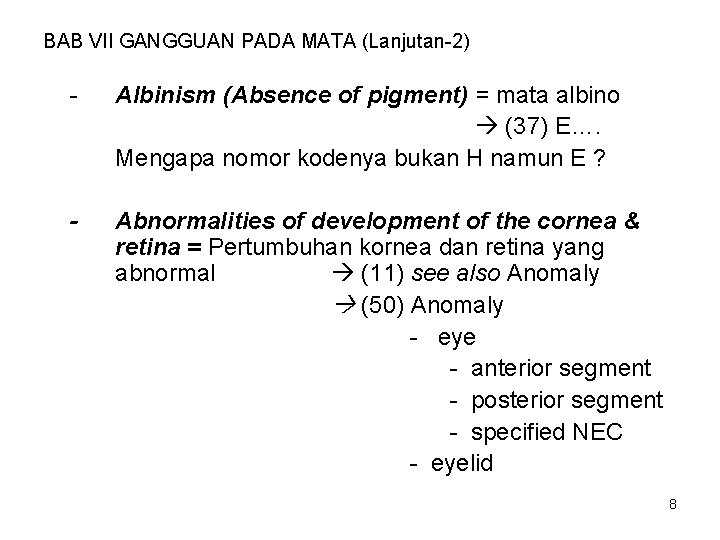 BAB VII GANGGUAN PADA MATA (Lanjutan-2) - Albinism (Absence of pigment) = mata albino