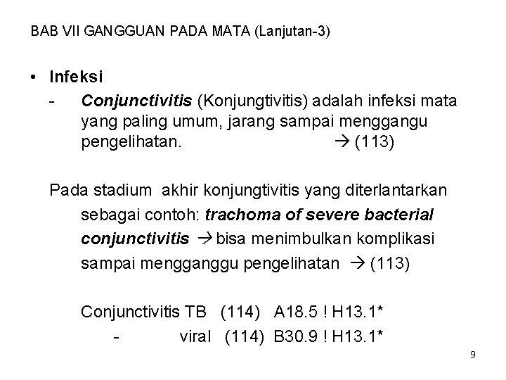 BAB VII GANGGUAN PADA MATA (Lanjutan-3) • Infeksi Conjunctivitis (Konjungtivitis) adalah infeksi mata yang