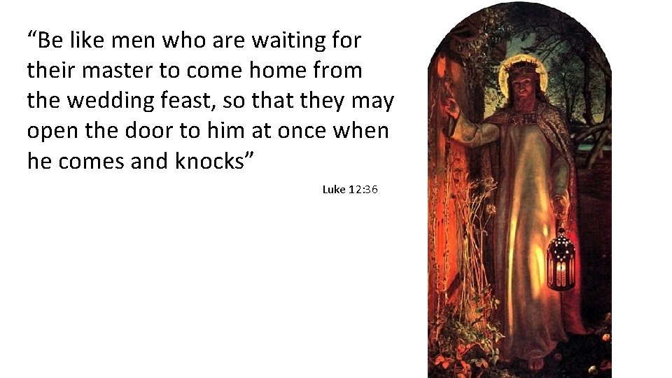 “Be like men who are waiting for their master to come home from the