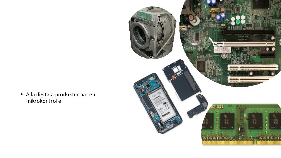  • Alla digitala produkter har en mikrokontroller 