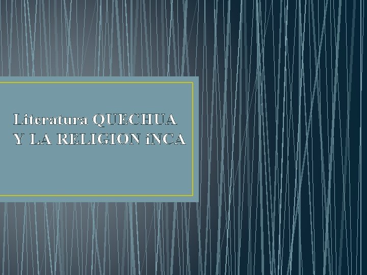 Literatura QUECHUA Y LA RELIGION i. NCA 