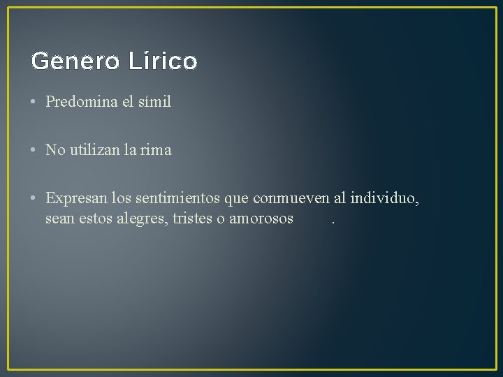 Genero Lírico • Predomina el símil • No utilizan la rima • Expresan los