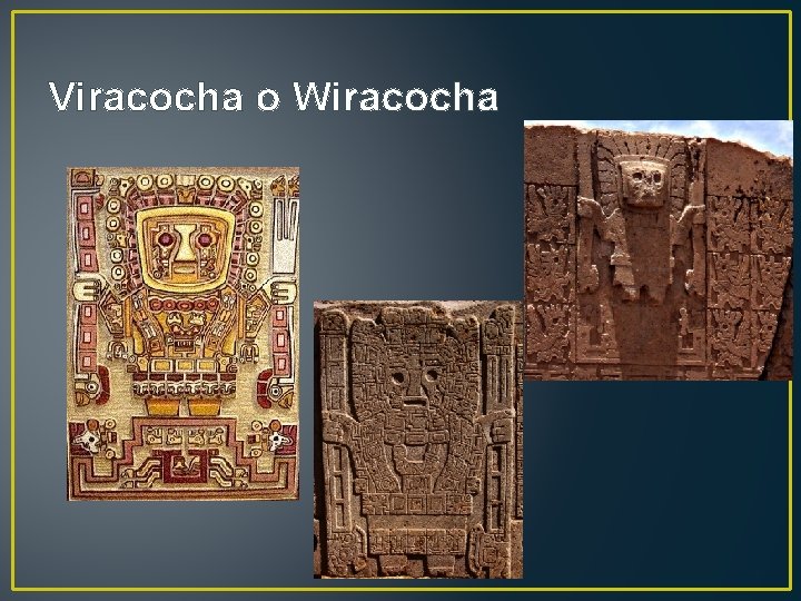 Viracocha o Wiracocha 