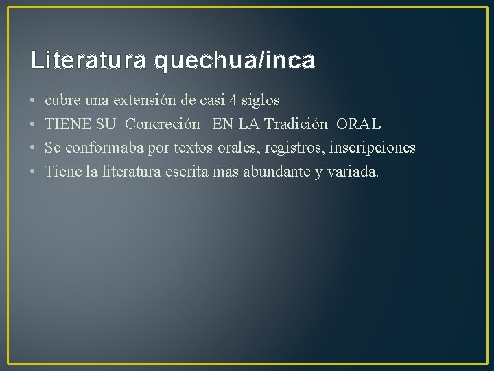 Literatura quechua/inca • • cubre una extensión de casi 4 siglos TIENE SU Concreción