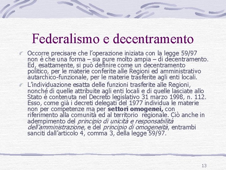 Federalismo e decentramento Occorre precisare che l’operazione iniziata con la legge 59/97 non è