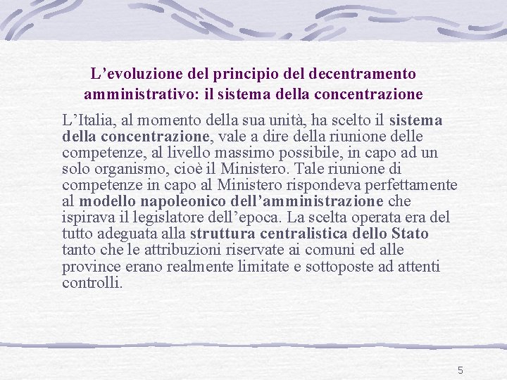 L’evoluzione del principio del decentramento amministrativo: il sistema della concentrazione L’Italia, al momento della