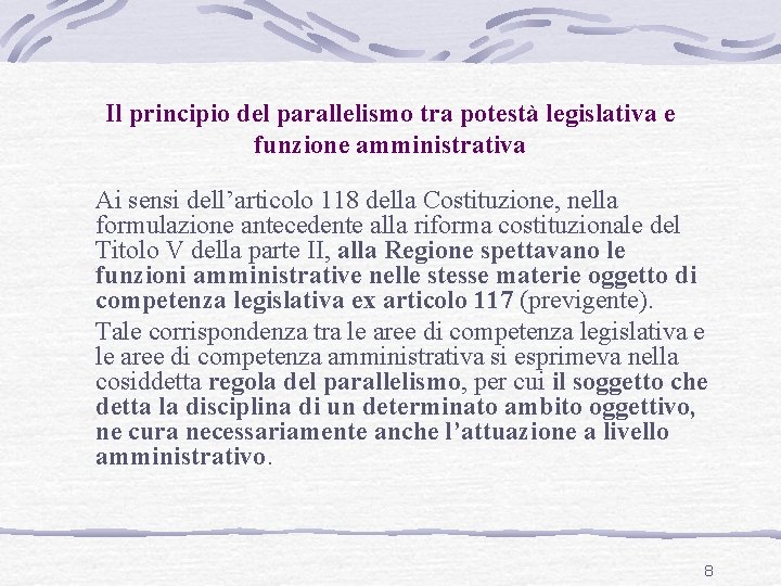 Il principio del parallelismo tra potestà legislativa e funzione amministrativa Ai sensi dell’articolo 118