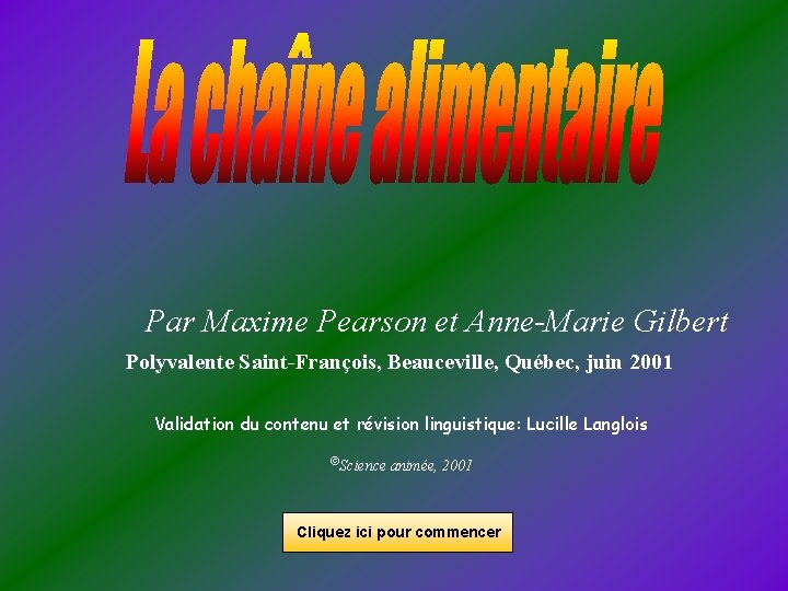 Par Maxime Pearson et Anne-Marie Gilbert Polyvalente Saint-François, Beauceville, Québec, juin 2001 Validation du