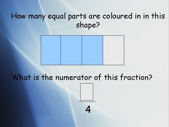 How many equal parts are coloured in in this shape? What is the numerator