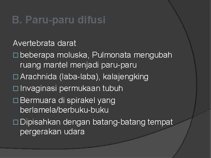 B. Paru-paru difusi Avertebrata darat beberapa moluska, Pulmonata mengubah ruang mantel menjadi paru-paru Arachnida