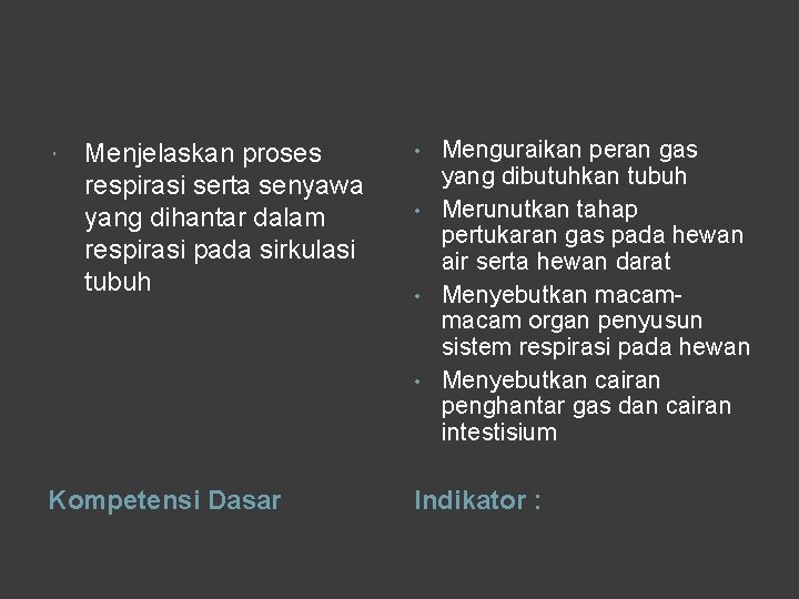  Menjelaskan proses respirasi serta senyawa yang dihantar dalam respirasi pada sirkulasi tubuh Kompetensi