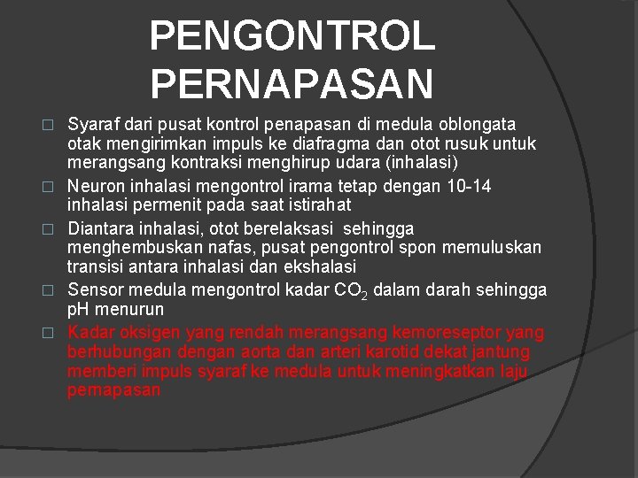 PENGONTROL PERNAPASAN � � � Syaraf dari pusat kontrol penapasan di medula oblongata otak