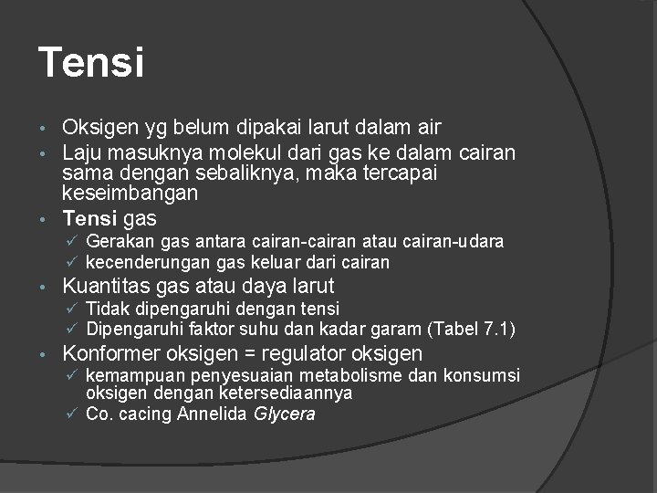 Tensi Oksigen yg belum dipakai larut dalam air Laju masuknya molekul dari gas ke