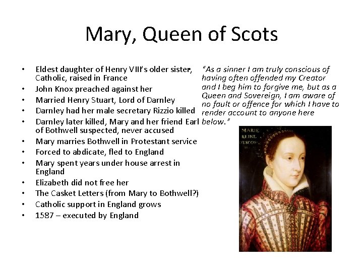 Mary, Queen of Scots • • • Eldest daughter of Henry VIII’s older sister, Mary, Queen of Scots • • • Eldest daughter of Henry VIII’s older sister,