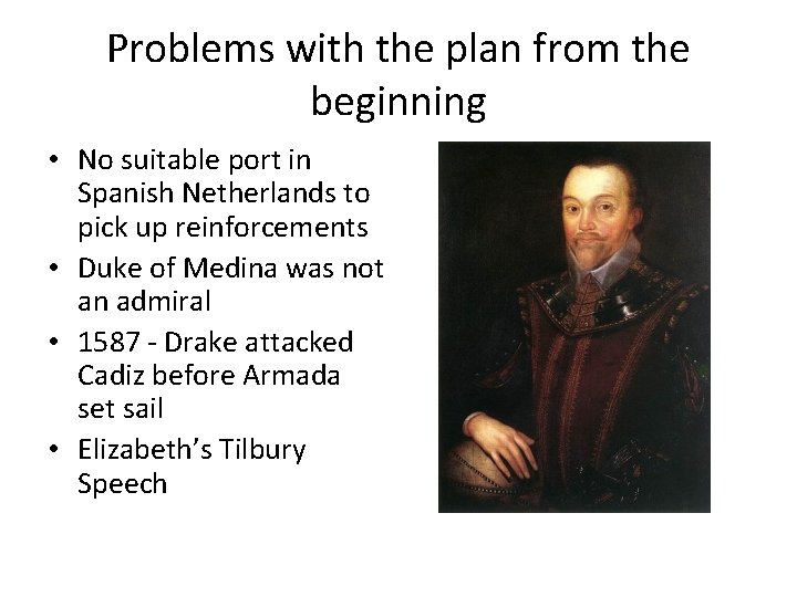Problems with the plan from the beginning • No suitable port in Spanish Netherlands Problems with the plan from the beginning • No suitable port in Spanish Netherlands